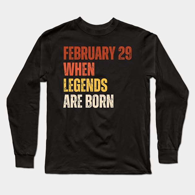 February 29 When Legends Are Born - Celebrating the Birthdays of Legends in this Cool Leap Year. Long Sleeve T-Shirt by weirdboy